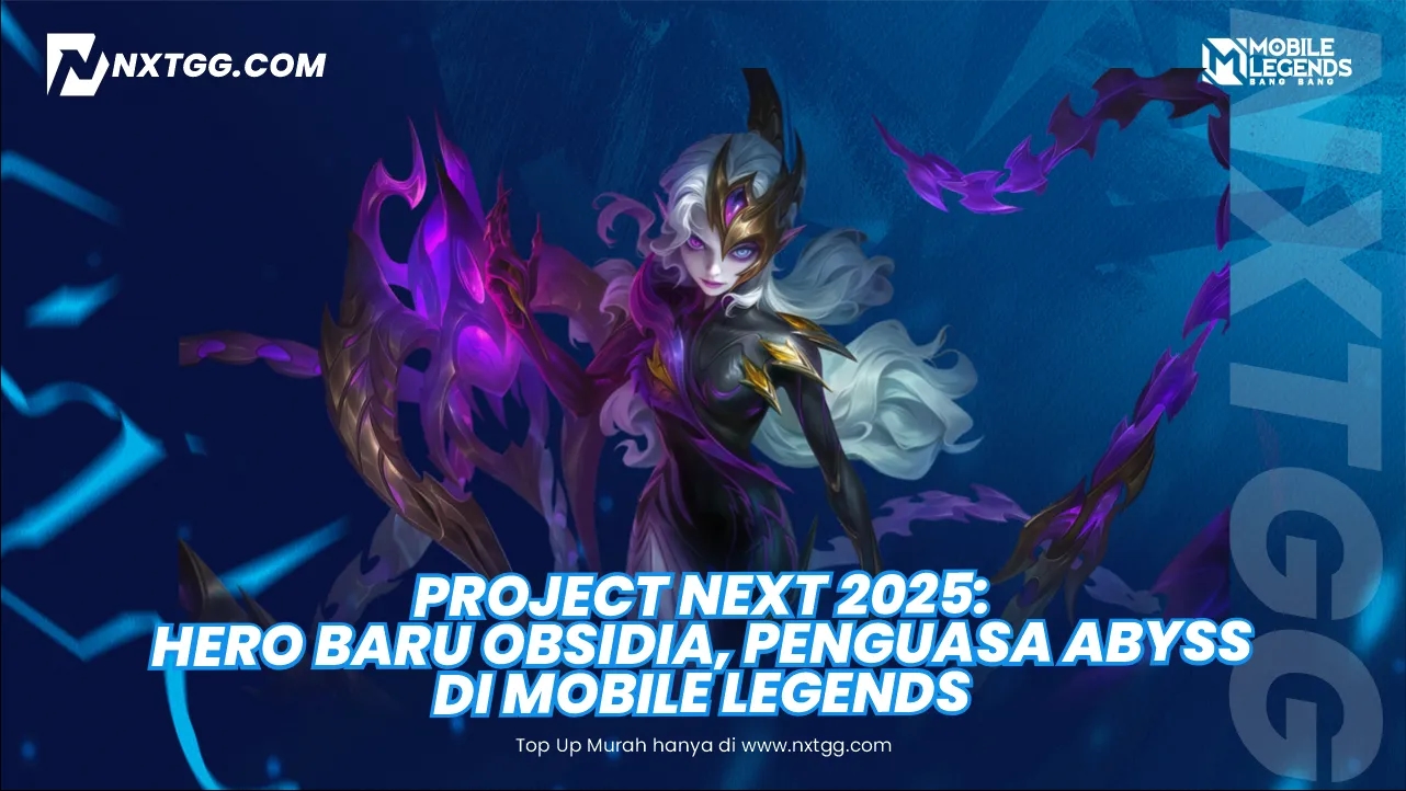 Project NEXT 2025:Hero Baru Obsidia, Penguasa Abyss di Mobile Legends! - Nxtgg