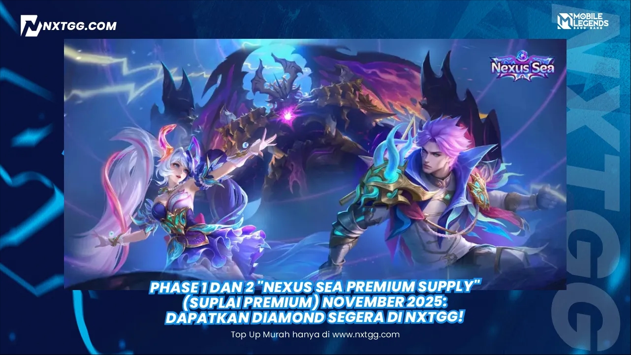 Phase 1 dan 2 "Nexus Sea Premium Supply" (Suplai Premium) November 2025: Dapatkan Diamond Segera di NXTGG!