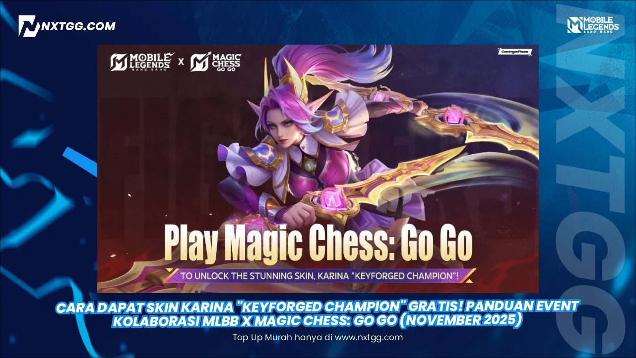 Cara Dapat Skin Karina "Keyforged Champion" Gratis! Panduan Event Kolaborasi MLBB x Magic Chess: Go Go (November 2025)