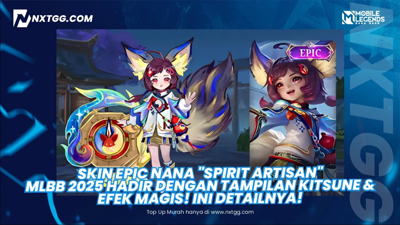 Skin Epic Nana "Spirit Artisan" MLBB 2025 Hadir dengan Tampilan Kitsune & Efek Magis! Ini Detailnya!