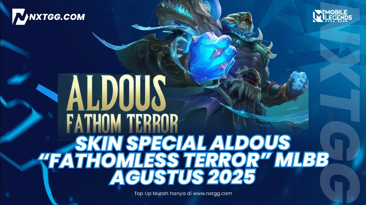 Skin Special Aldous "Fathomless Terror" MLBB Agustus 2025: Cara Dapat & Detail Efeknya - nxtgg