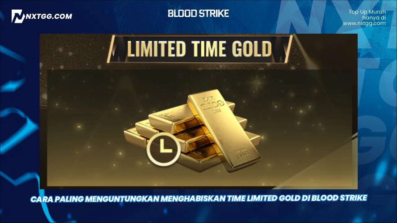 Cara Paling Menguntungkan Menghabiskan Time Limited Gold di Blood Strike