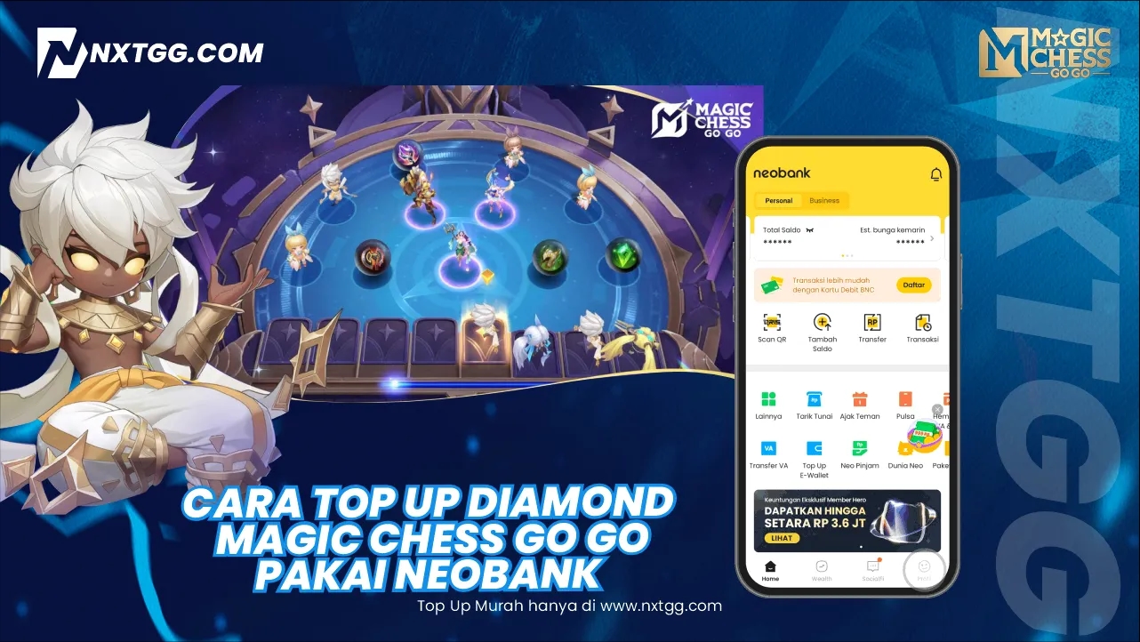 Cara Top Up Diamond Magic Chess GO GO Pakai NeoBank Digital - Nxtgg