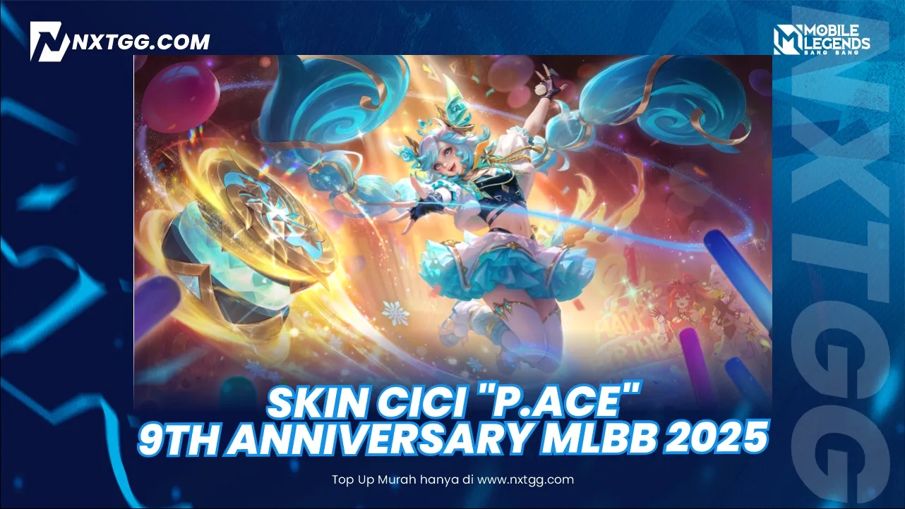 Skin Cici "P.ACE" 9th Anniversary MLBB 2025! - nxtgg