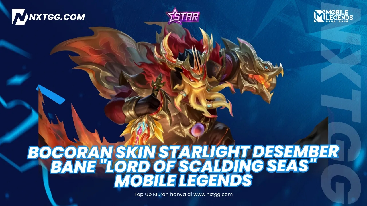 Bocoran Skin Starlight Desember Bane "Lord of Scalding Seas" Mobile Legends (ML) 2025! - Nxtgg