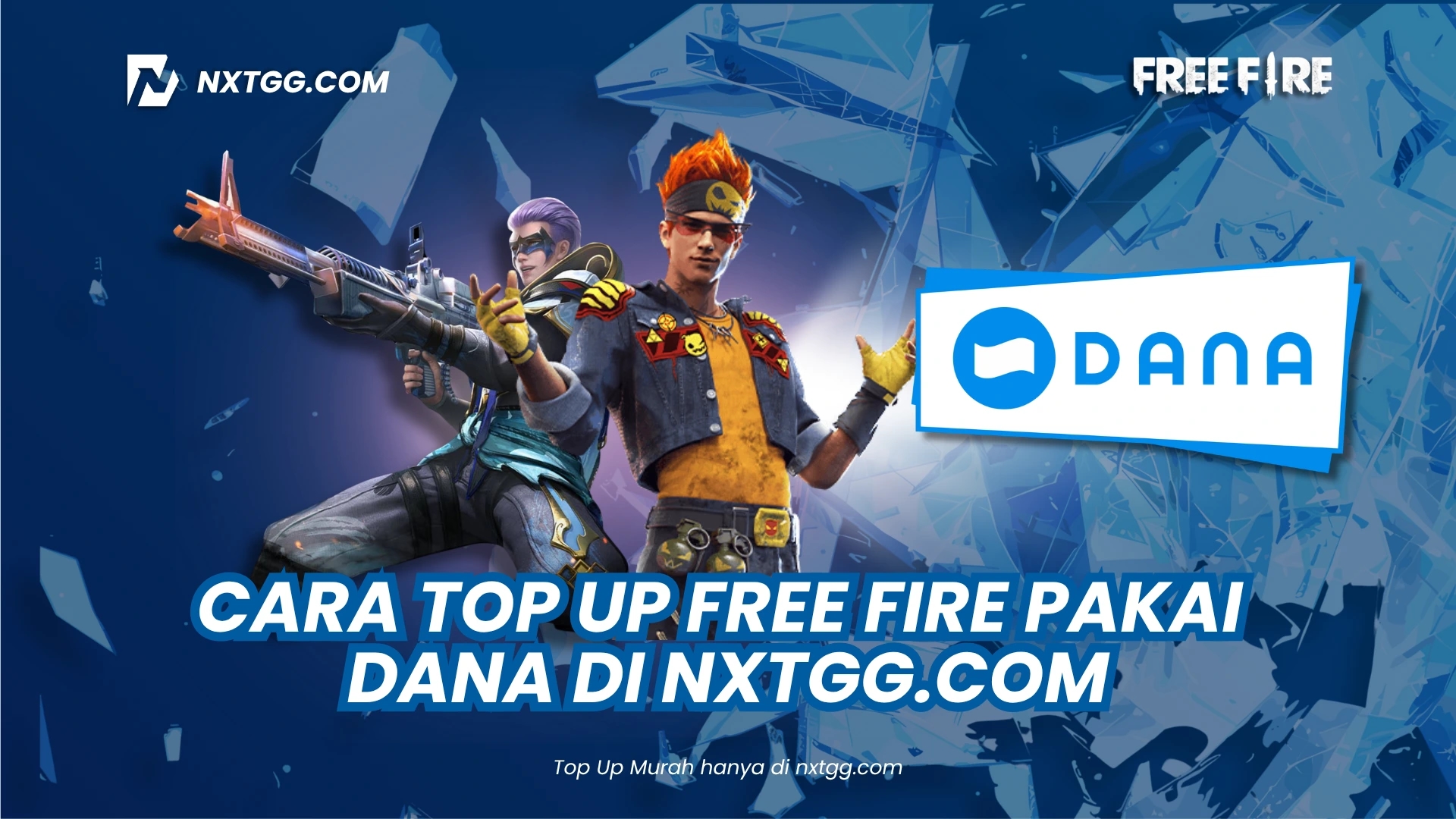 Cara Top Up Free Fire (FF) Pakai DANA di NXTGG.COM - Murah, Cepat, dan 100% Aman!