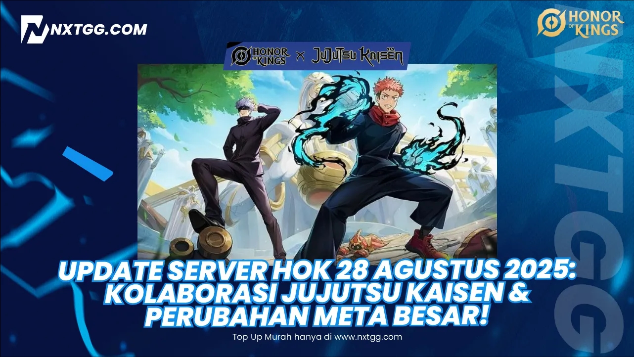 Update Server HoK 28 Agustus 2025: Kolaborasi Jujutsu Kaisen & Perubahan Meta Besar! - Nxtgg