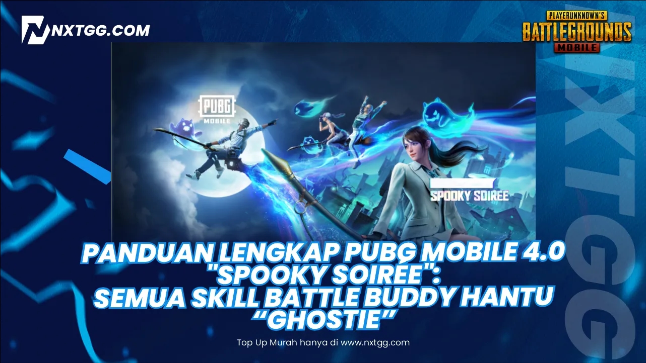 Panduan Lengkap PUBG MOBILE 4.0 "Spooky Soirée": Semua Skill Battle Buddy Hantu "Ghostie"! - Nxtgg