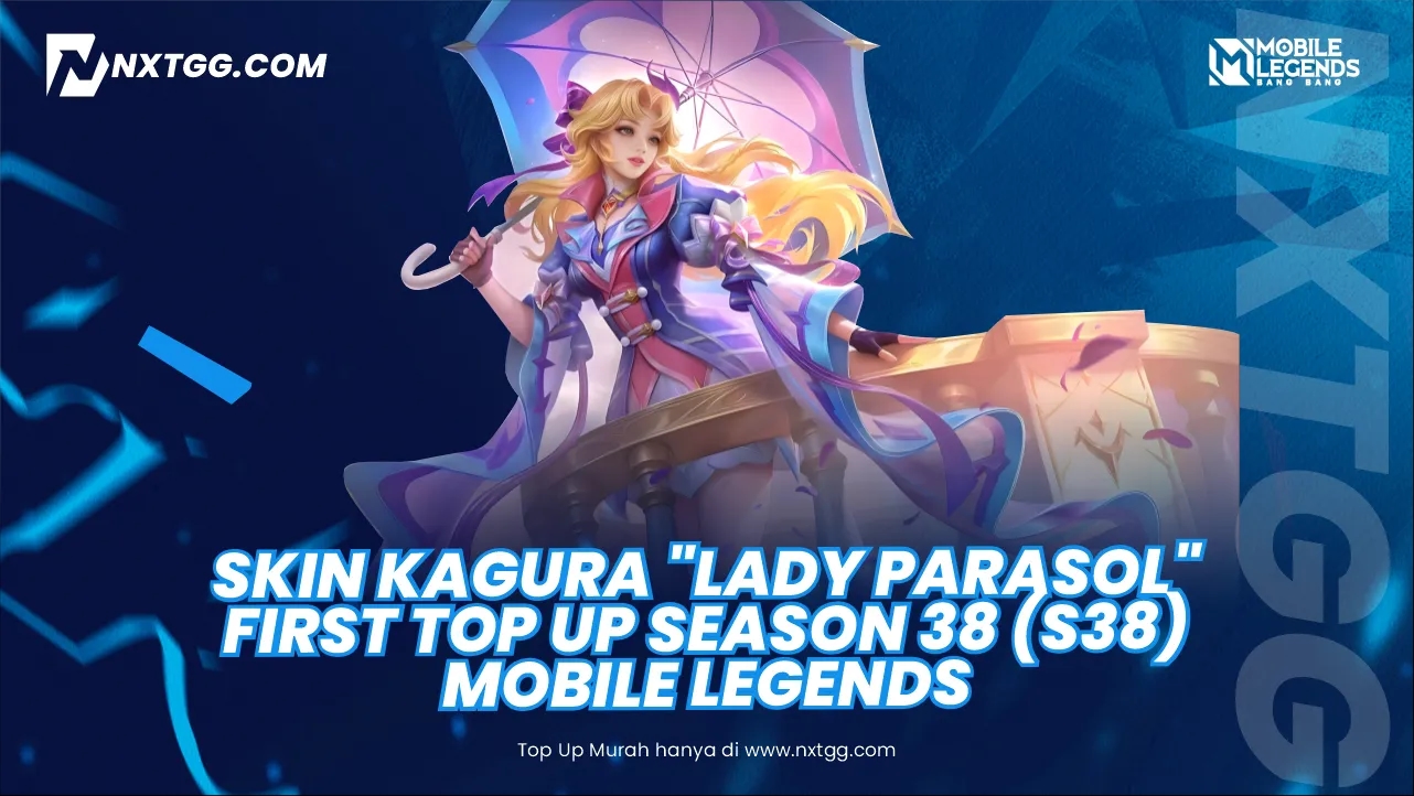 Skin Kagura "Lady Parasol" First Top Up Season 38 (S38) Mobile Legends (ML) Terbaru 2025! - Nxtgg