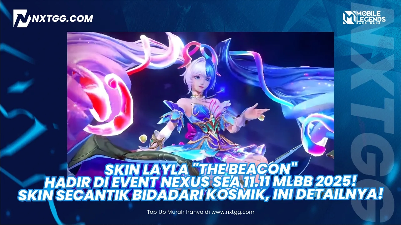 Skin Layla "The Beacon" Hadir di Event Nexus Sea 11.11 MLBB 2025! Skin Secantik Bidadari Kosmik, Ini Detailnya!