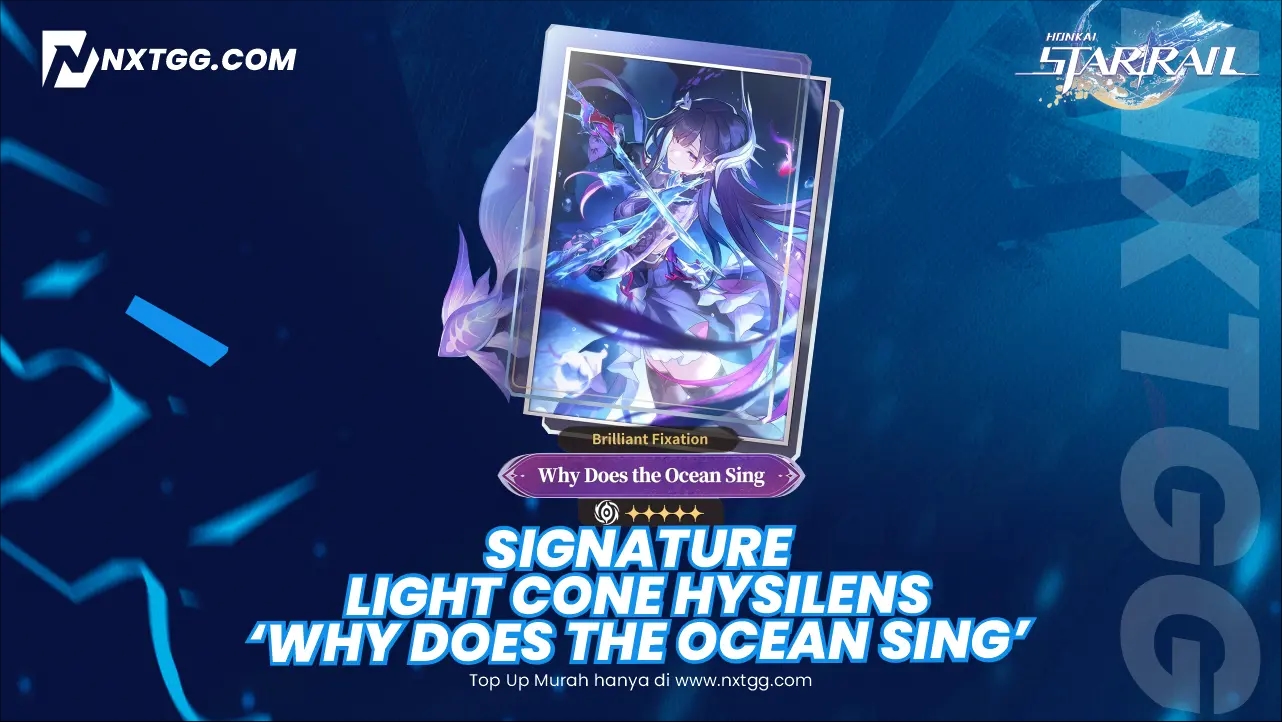 Signature Light Cone Hysilens 'Why Does the Ocean Sing' Diumumkan! Wajib Punya untuk Maksimalkan Potensi DoT?