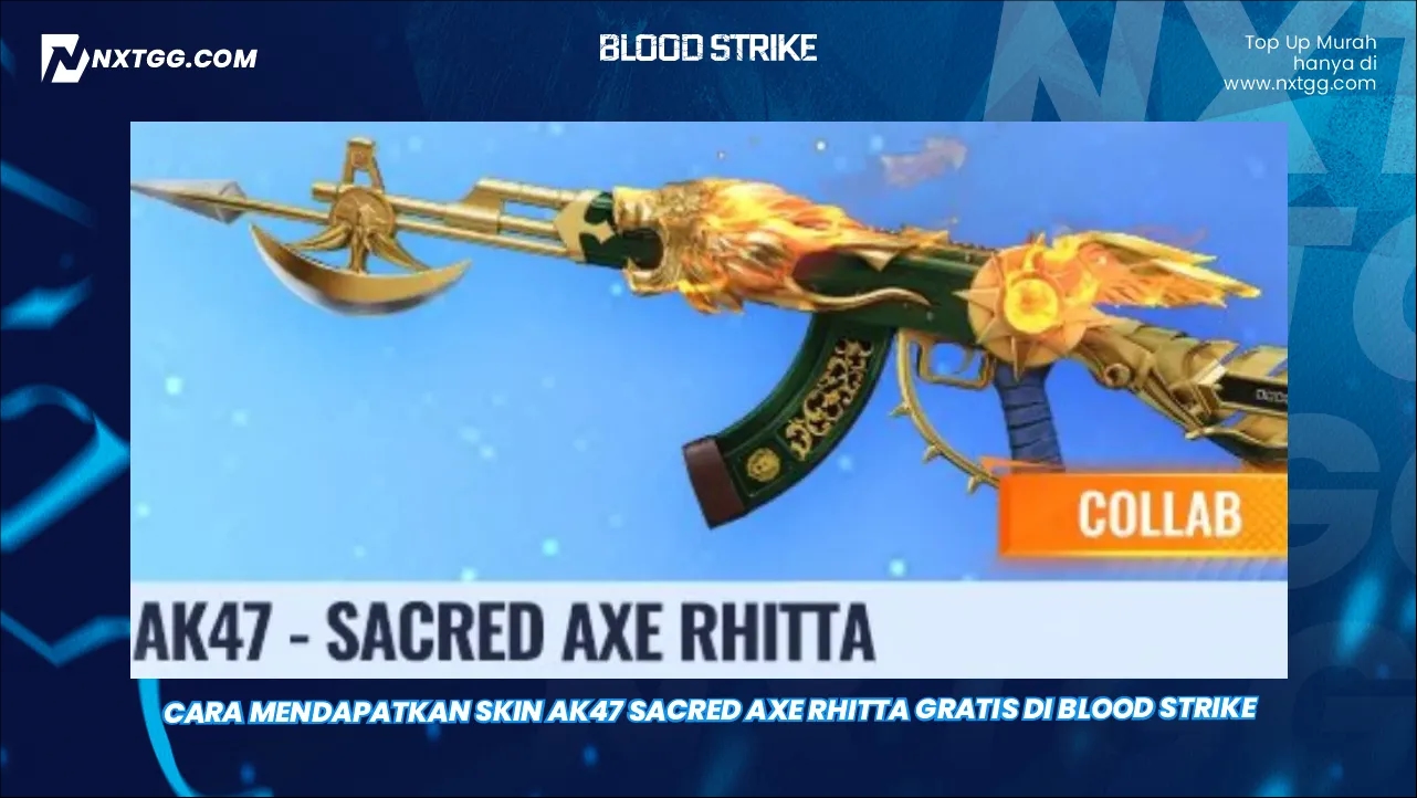 Cara Mendapatkan Skin AK47 Sacred Axe Rhitta Gratis di Blood Strike