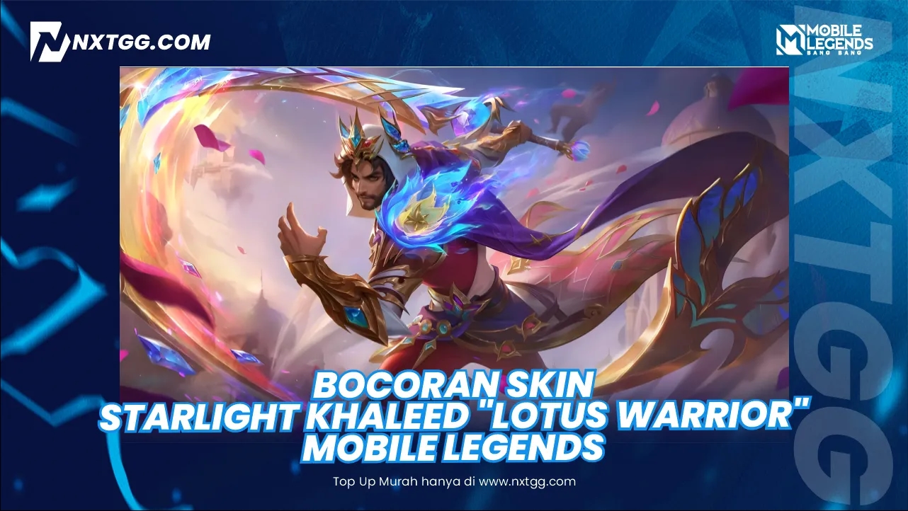 Bocoran Skin Starlight Khaleed "Lotus Warrior" Mobile Legends (ML) 2025! - Nxtgg