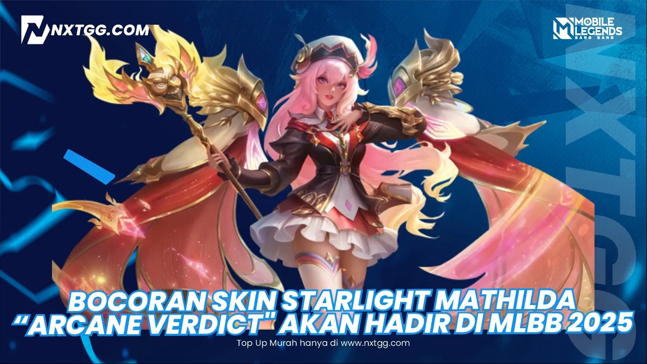 Bocoran Skin Starlight Mathilda "Arcane Verdict" Akan Hadir di MLBB 2025! - Nxtgg