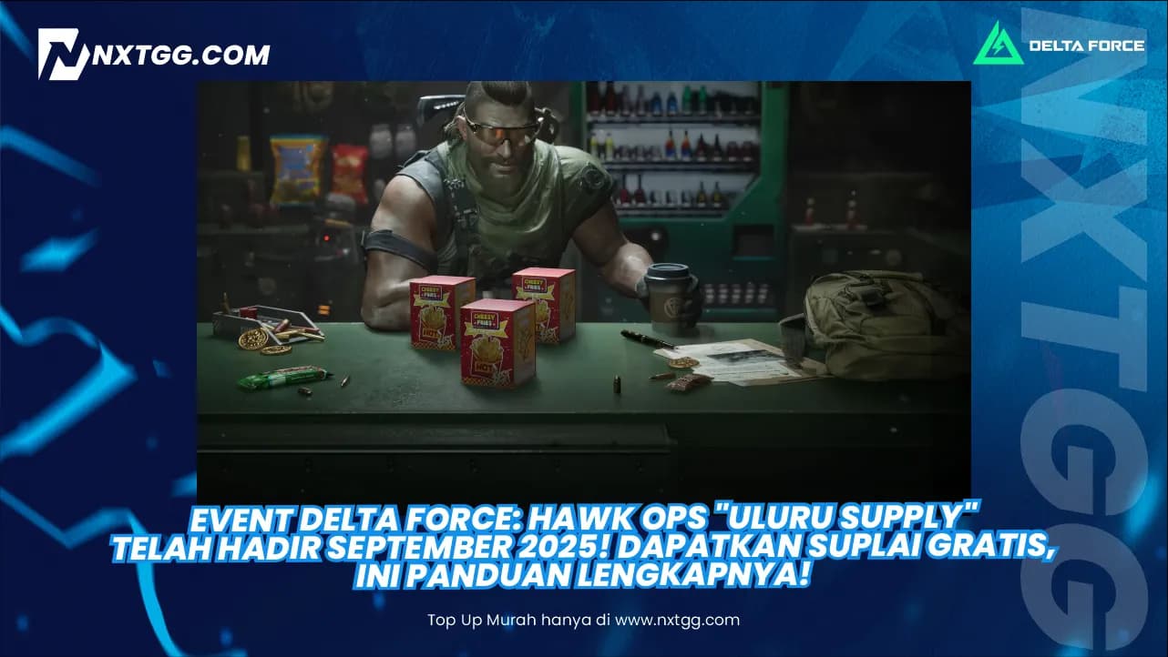 Event Delta Force: Hawk Ops "Uluru Supply" Telah Hadir September 2025! Dapatkan Suplai Gratis, Ini Panduan Lengkapnya!