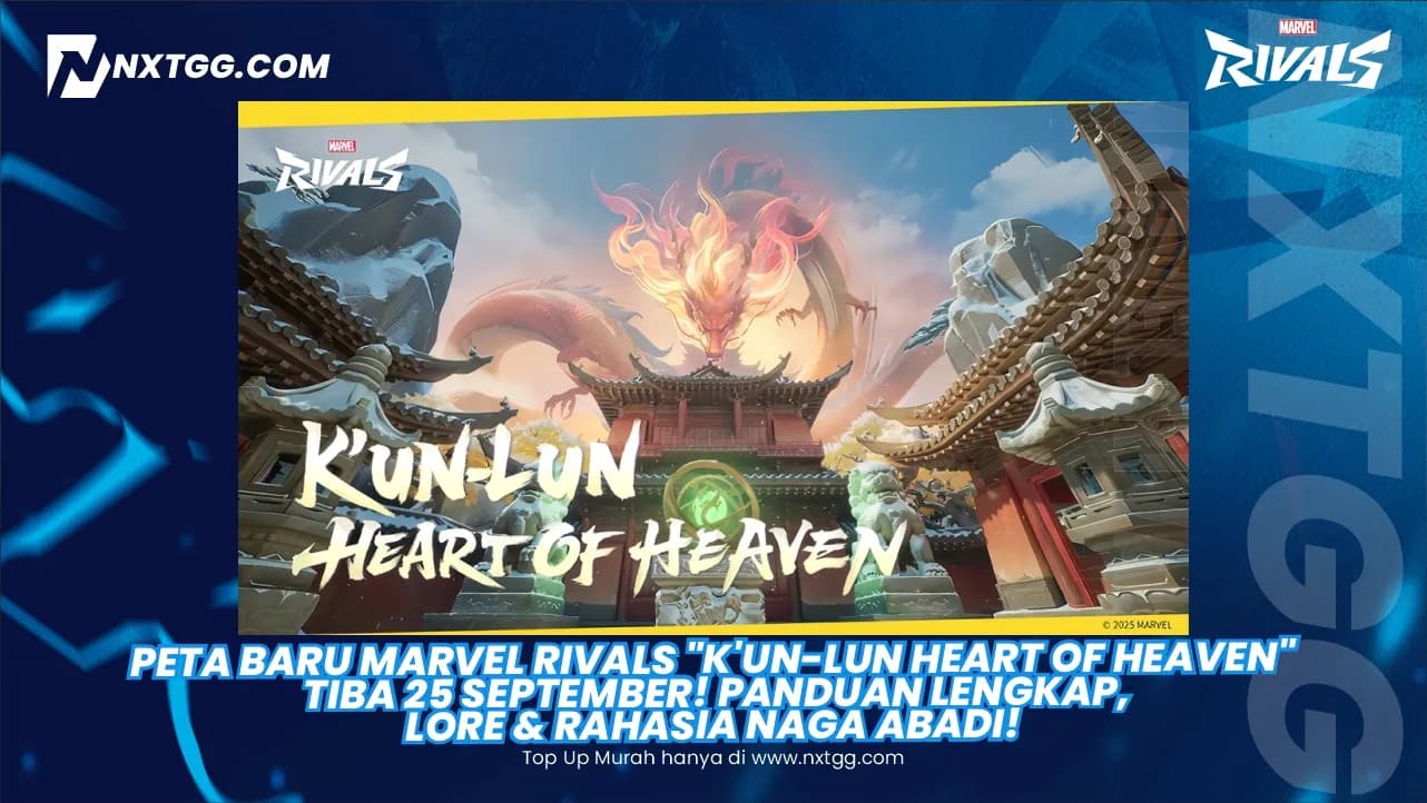 PETA BARU MARVEL RIVALS "K'un-Lun Heart of Heaven" Tiba 25 September! Panduan Lengkap, Lore & Rahasia Naga Abadi!