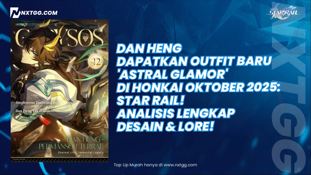 Dan Heng Dapatkan Outfit Baru 'Astral Glamor' di Honkai Oktober 2025: Star Rail! Analisis Lengkap Desain & Lore!