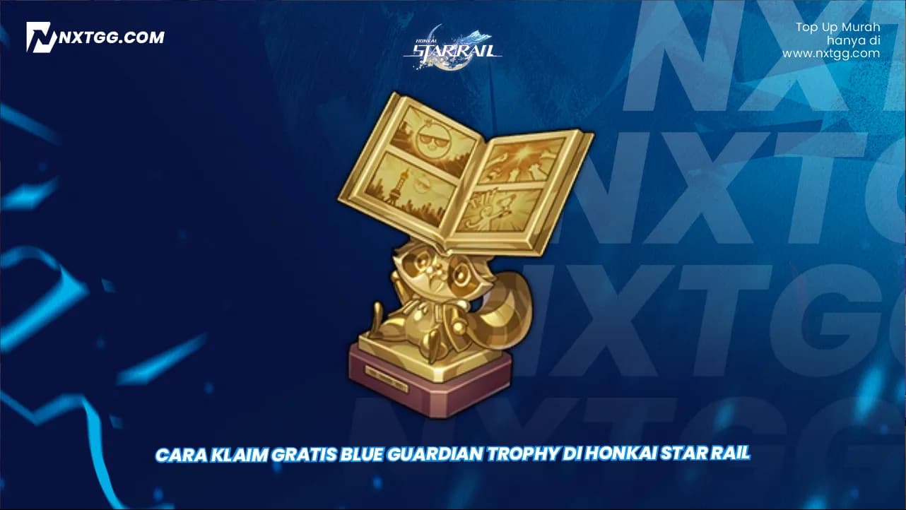 Cara Klaim Gratis Blue Guardian Trophy di Honkai Star Rail