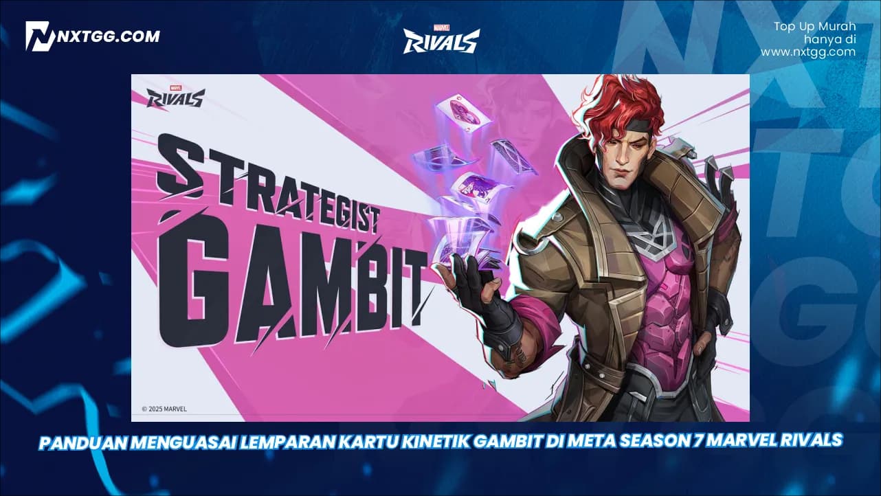 Panduan Menguasai Lemparan Kartu Kinetik Gambit di Meta Season 7 Marvel Rivals