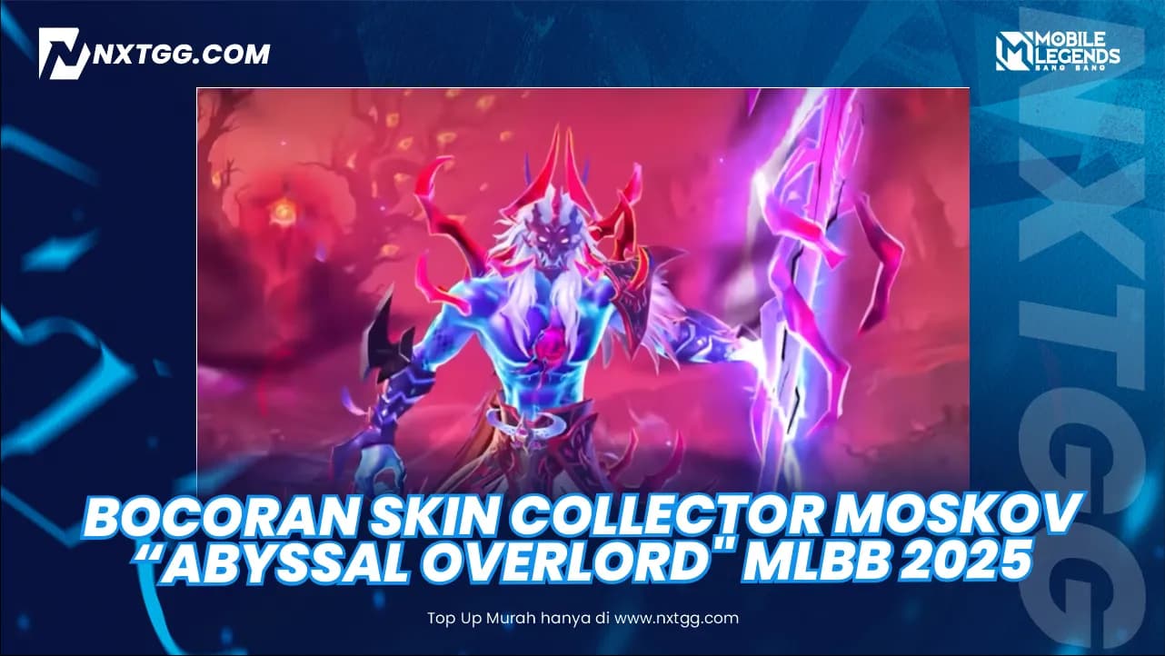 Bocoran Skin Collector Moskov "Abyssal Overlord" MLBB 2025: Ulasan Lengkap & Cara Mendapatkannya - Nxtgg