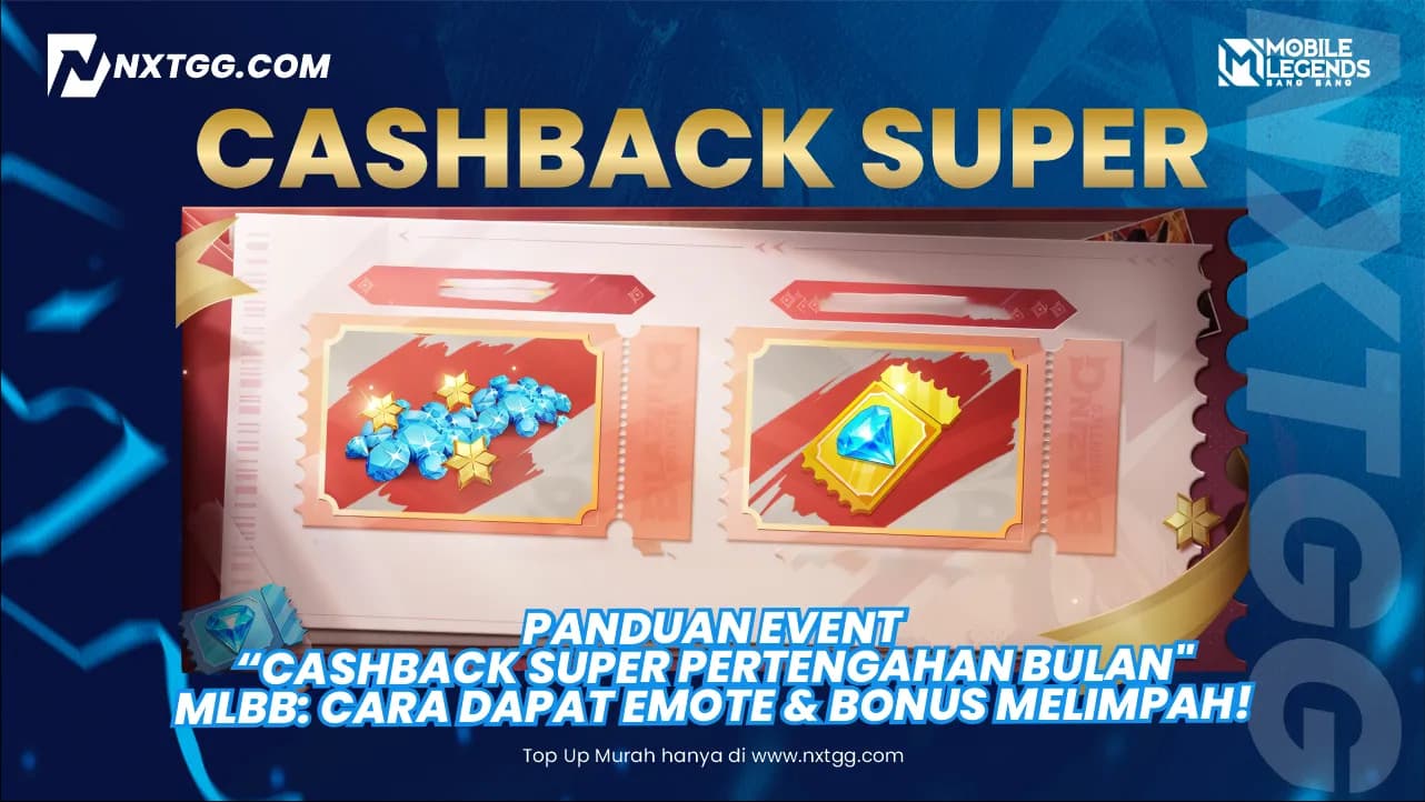 Panduan Event "Cashback Super Pertengahan Bulan" MLBB: Cara Dapat Emote & Bonus Melimpah! - Nxtgg