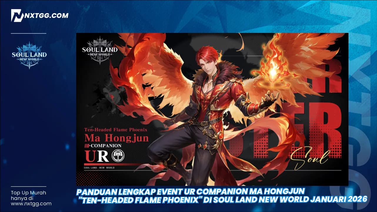 Panduan Lengkap Event UR Companion Ma Hongjun "Ten-Headed Flame Phoenix" di Soul Land New World Januari 2026