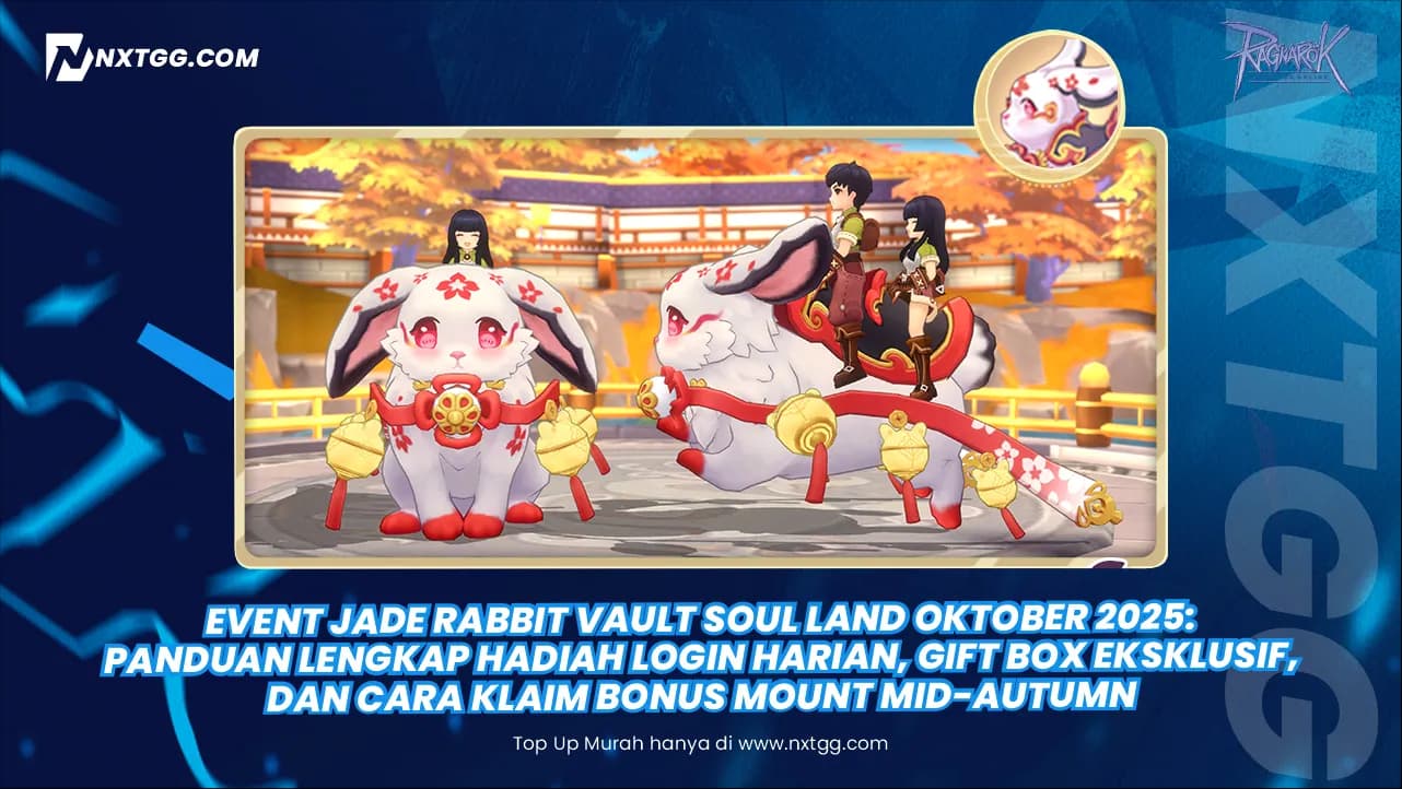 Event Jade Rabbit Vault Soul Land Oktober 2025: Panduan Lengkap Hadiah Login Harian, Gift Box Eksklusif, dan Cara Klaim Bonus Mount Mid-Autumn