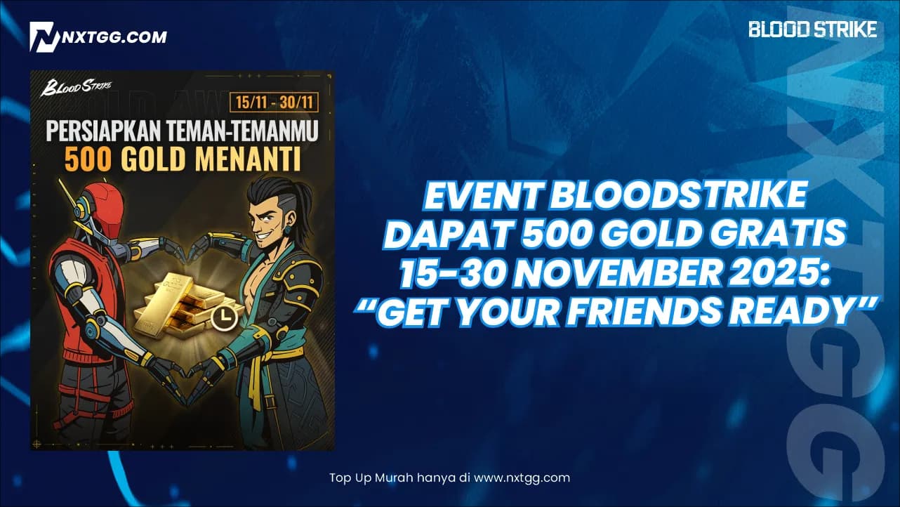 Event BloodStrike  Dapat 500 GOLD Gratis 15-30 November 2025: "Get Your Friends Ready"