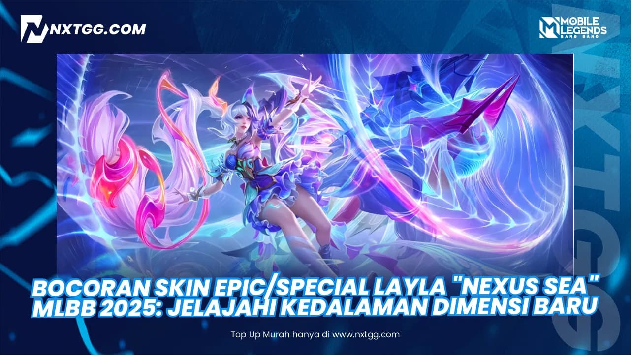 Bocoran Skin Epic/Special Layla "Nexus Sea" MLBB 2025: Jelajahi Kedalaman Dimensi Baru! - Nxtgg