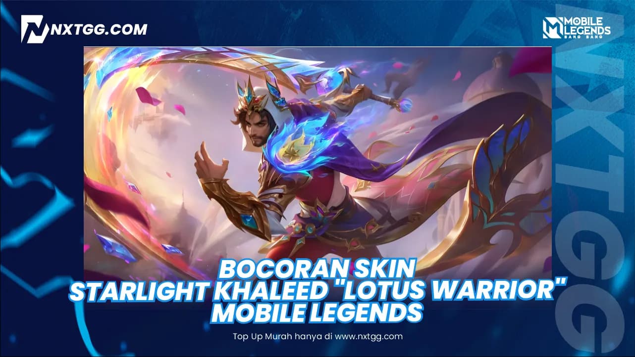 Bocoran Skin Starlight Khaleed "Lotus Warrior" Mobile Legends (ML) 2025! - Nxtgg