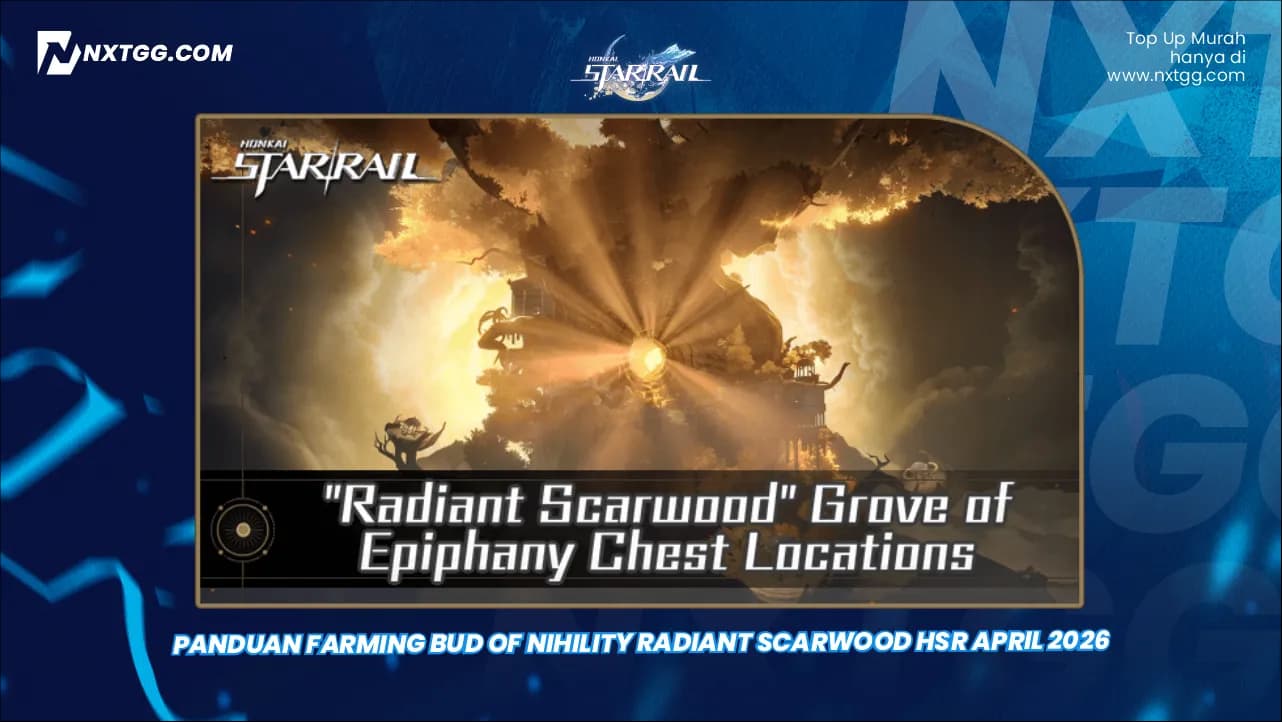 Panduan Farming Bud of Nihility Radiant Scarwood HSR April 2026