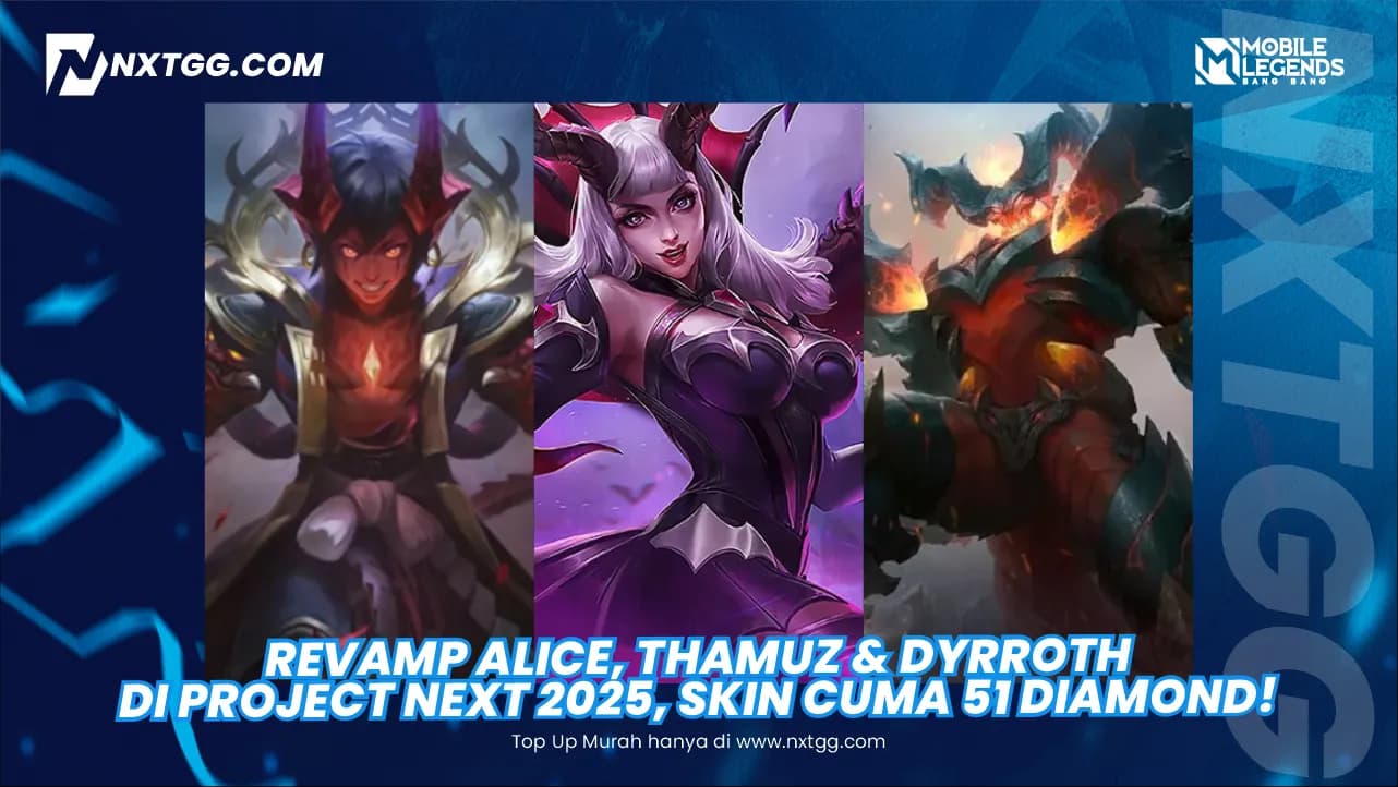 Revamp Alice, Thamuz & Dyrroth di PROJECT NEXT 2025, Skin Cuma 51 Diamond!