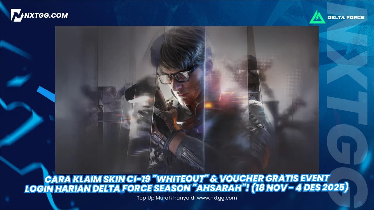 Cara Klaim Skin CI-19 "Whiteout" & Voucher Gratis Event Login Harian Delta Force Season "Ahsarah"! (18 Nov - 4 Des 2025)