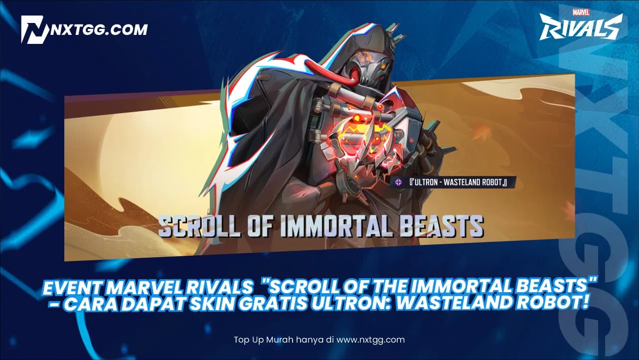 Event Marvel Rivals "Scroll of the Immortal Beasts" - Cara Dapat Skin GRATIS Ultron: Wasteland Robot!