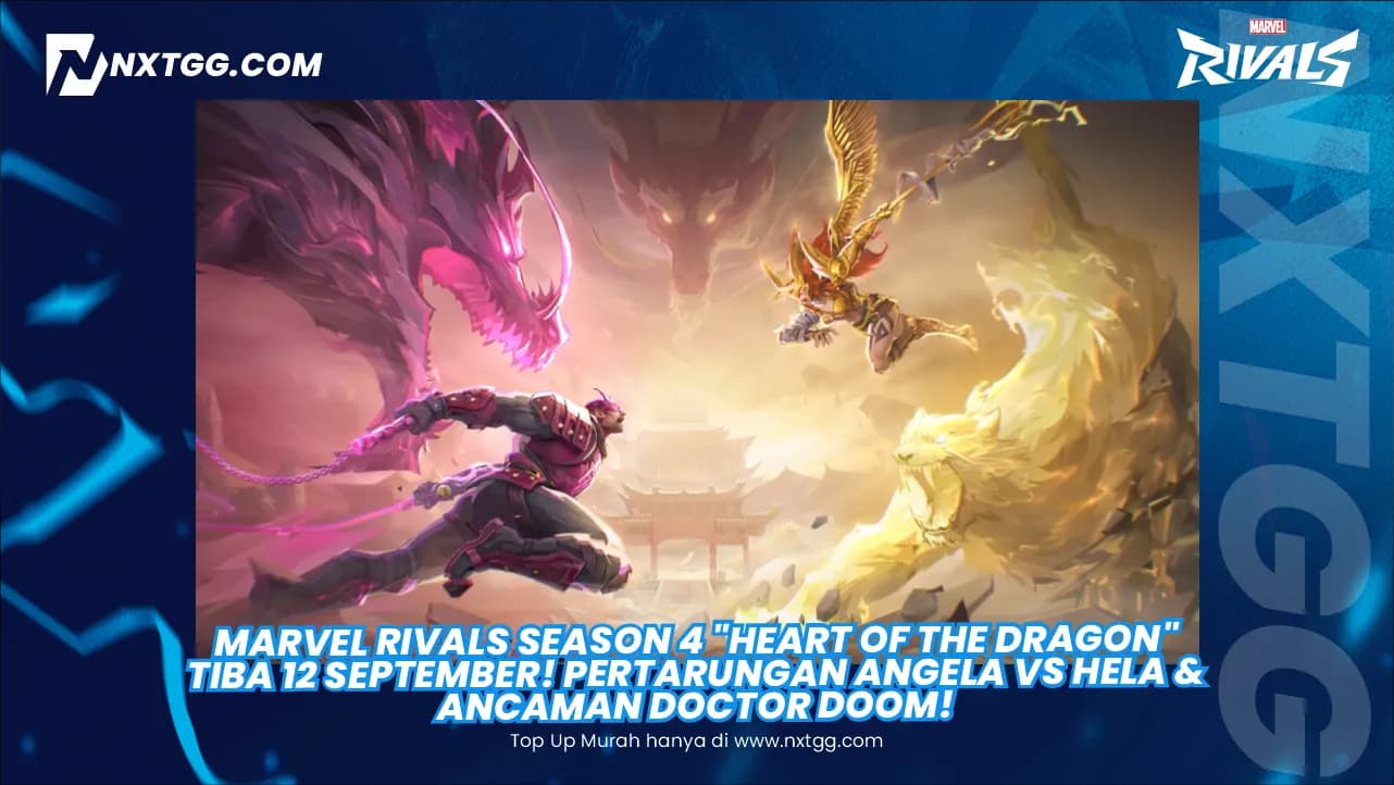 Marvel Rivals Season 4 "Heart of the Dragon" Tiba 12 September! Pertarungan Angela vs Hela & Ancaman Doctor Doom!