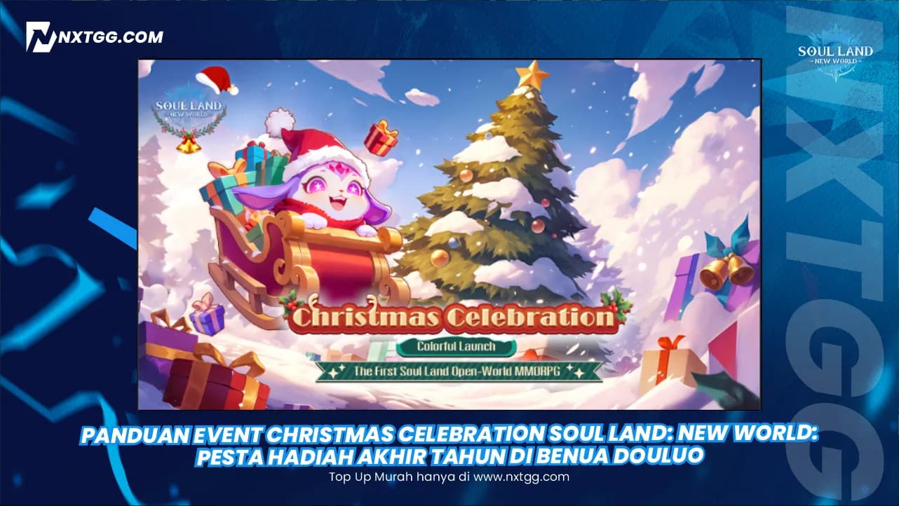Panduan Event Christmas Celebration Soul Land: New World: Pesta Hadiah Akhir Tahun di Benua Douluo