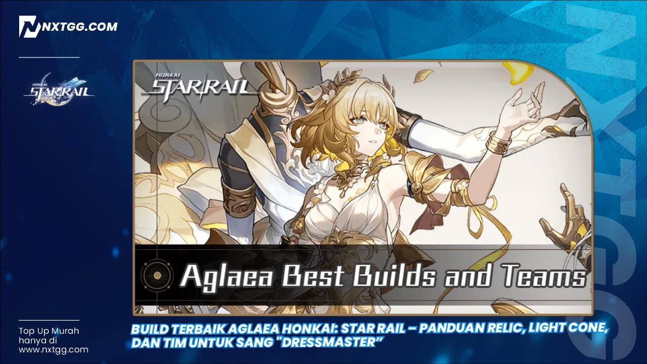 Build Terbaik Aglaea Honkai: Star Rail – Panduan Relic, Light Cone, dan Tim untuk Sang "Dressmaster"