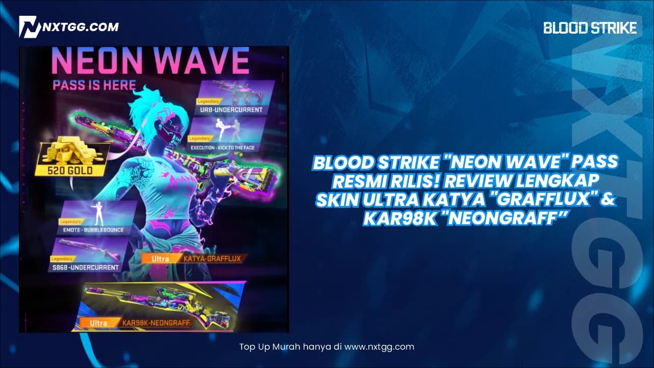 Blood Strike "Neon Wave" Pass Resmi Rilis! Review Lengkap Skin Ultra Katya "Grafflux" & Kar98k "Neongraff"