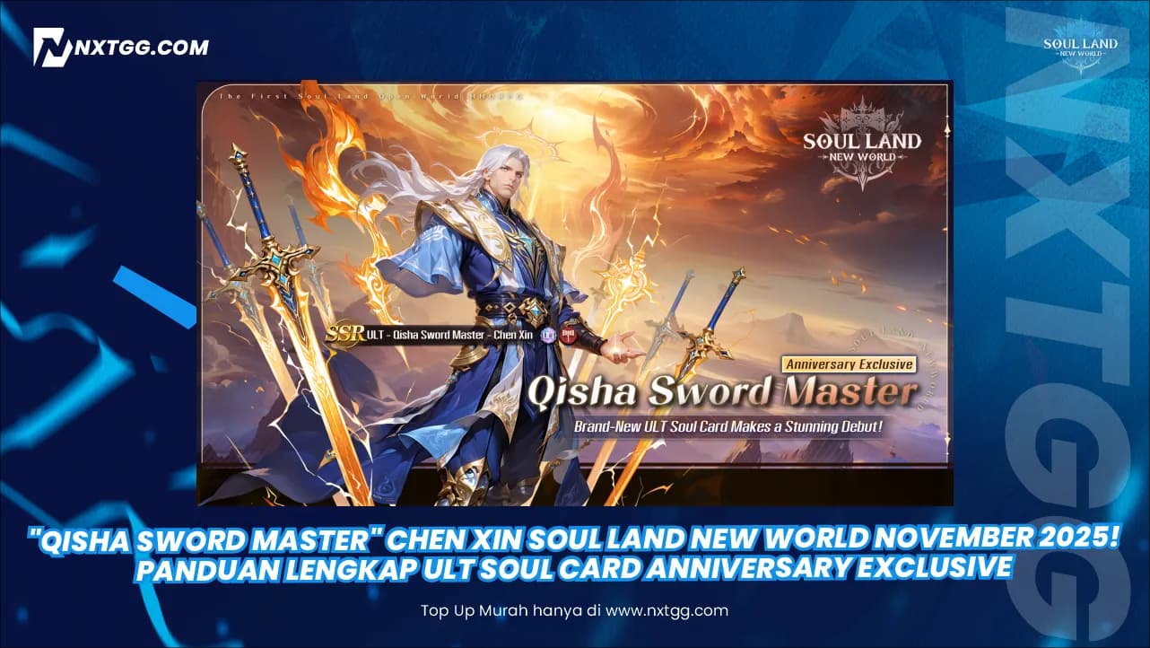 "Qisha Sword Master" Chen Xin Soul Land New World November 2025! Panduan Lengkap ULT Soul Card Anniversary Exclusive