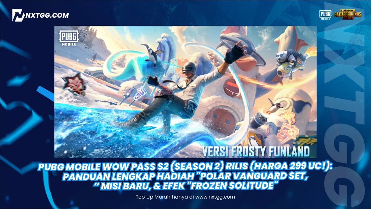 PUBG Mobile WOW Pass S2 (Season 2) RILIS (Harga 299 UC!): Panduan Lengkap Hadiah "Polar Vanguard Set," Misi Baru, & Efek "Frozen Solitude"