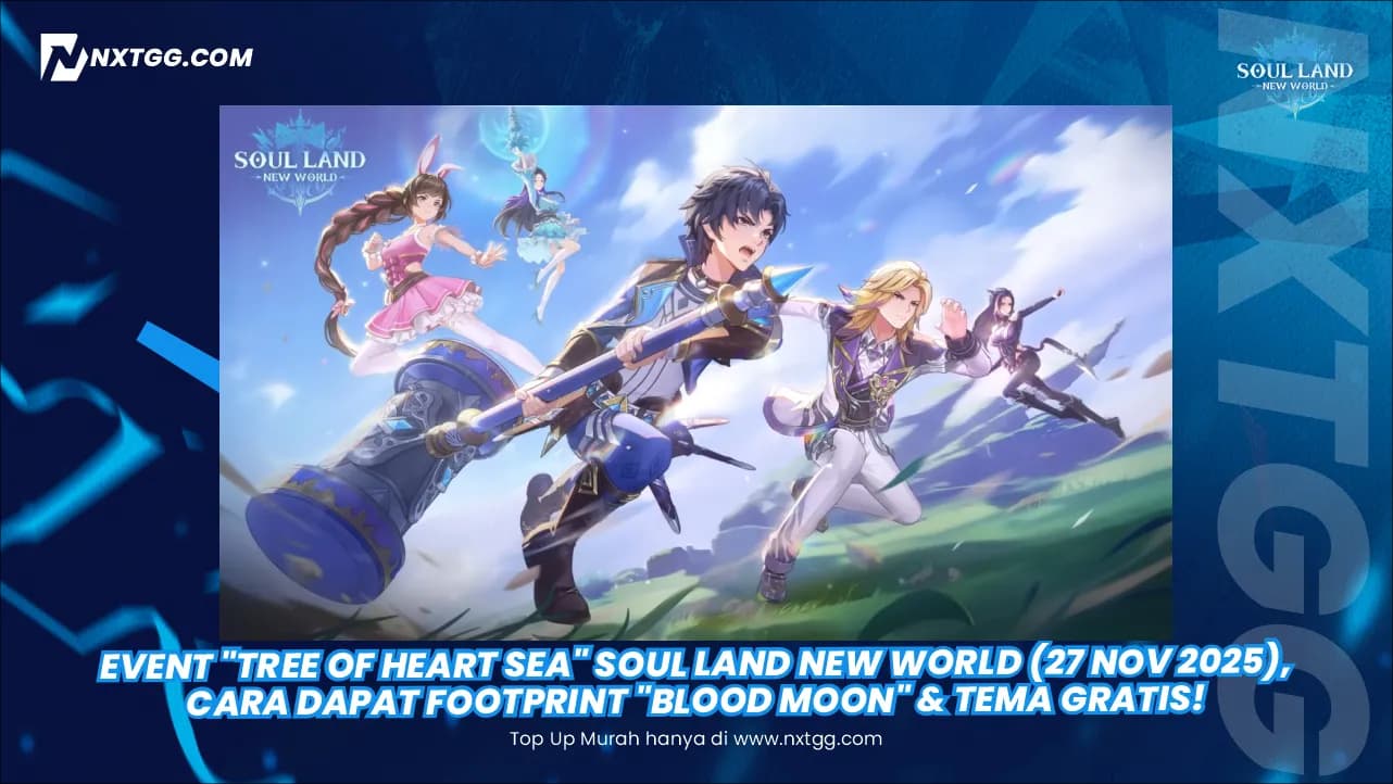 Event "Tree of Heart Sea" Soul Land New World (27 Nov 2025), Cara Dapat Footprint "Blood Moon" & Tema Gratis!