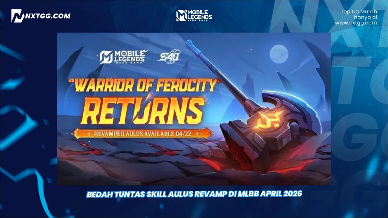 Bedah Tuntas Skill Aulus Revamp di MLBB April 2026