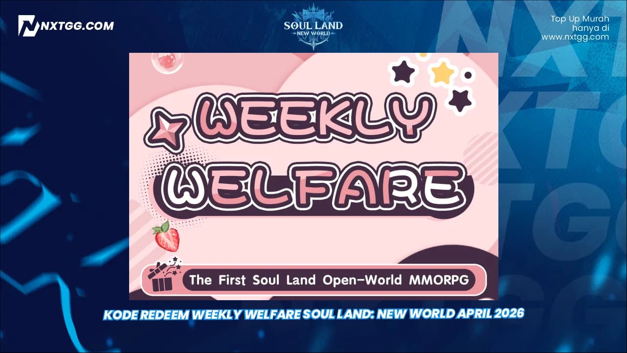 Kode Redeem Weekly Welfare Soul Land: New World April 2026