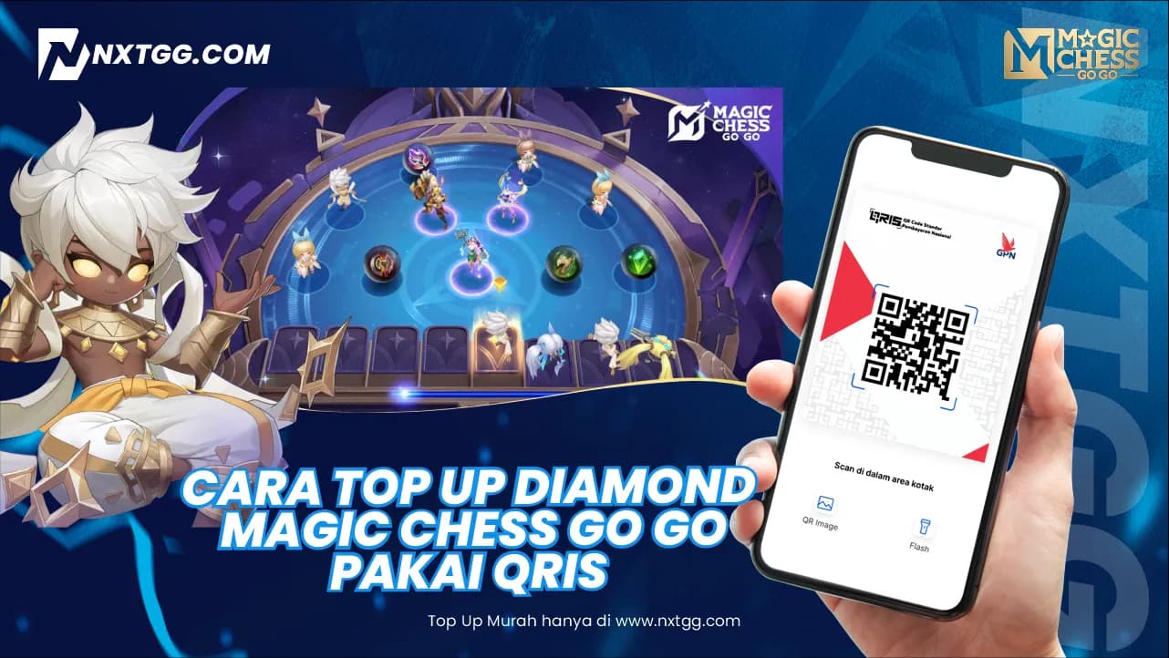 Cara Top Up Diamond Magic Chess GO GO Pakai QRIS - Nxtgg