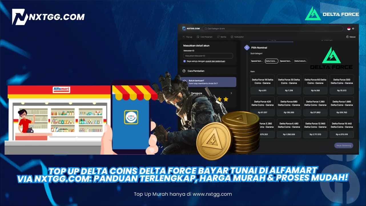 Top Up Delta Coins Delta Force Bayar Tunai di Alfamart via NXTGG.COM: Panduan Terlengkap, Harga Murah & Proses Mudah!