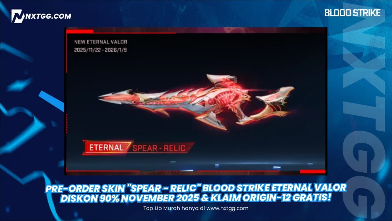 Pre-order Skin "Spear - Relic" Blood Strike Eternal Valor Diskon 90% November 2025 & Klaim Origin-12 Gratis!