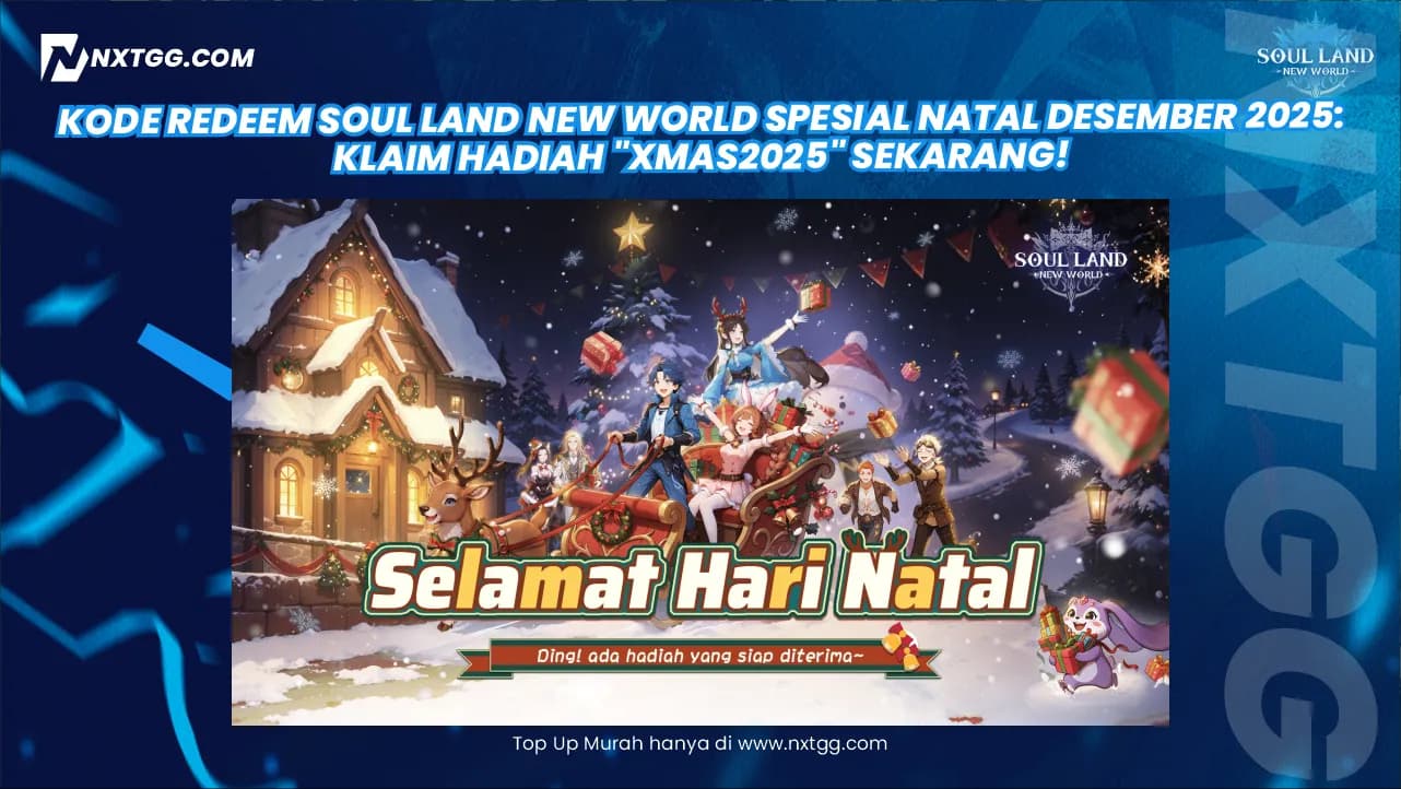 Kode Redeem Soul Land New World Spesial Natal Desember 2025: Klaim Hadiah "Xmas2025" Sekarang!