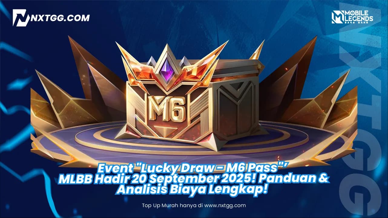 Event "Lucky Draw - M6 Pass" MLBB Hadir 20 September 2025! Panduan & Analisis Biaya Lengkap!