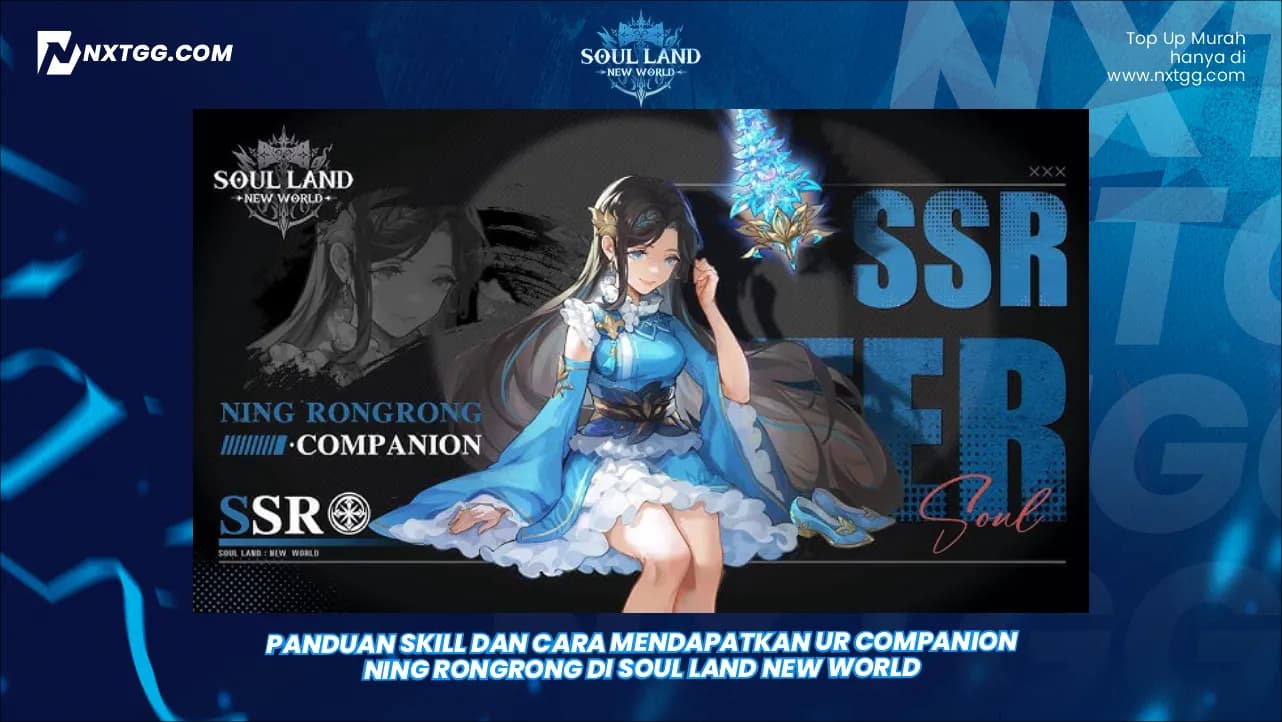 Panduan Skill dan Cara Mendapatkan UR Companion Ning Rongrong di Soul Land New World