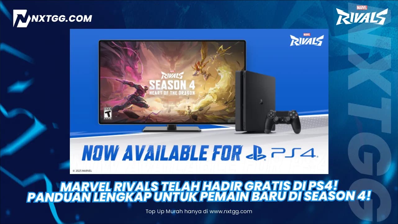 Marvel Rivals Telah Hadir GRATIS di PS4! Panduan Lengkap untuk Pemain Baru di Season 4!